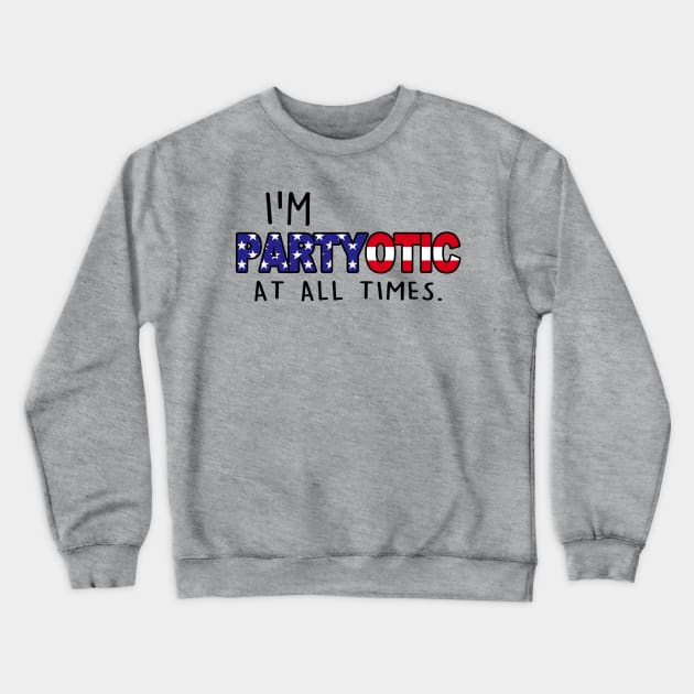 Funny American Patriot Party Goer Slogan 4th of July Independence Day Crewneck Sweatshirt by BoggsNicolas